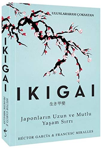 Ikigai - Japonlarin Uzun Ve Mutlu Yasam Sirri - Hektor Garcia - Francesc Miralles