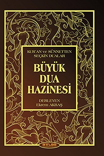 Büyük Dua Hazinesi - Kuran ve Sünnetten Seckin Dualar - Ekrem Akbas