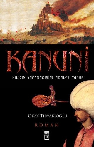 Kanuni - Kilicin Yapamadigini Adalet Yapar - Okay Tiryakioglu