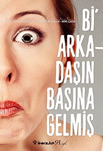 Bi Arkadasin Basina Gelmis - Banu Özkan Tozluyurt - Esra Aylin Akalin - Mine Cakir