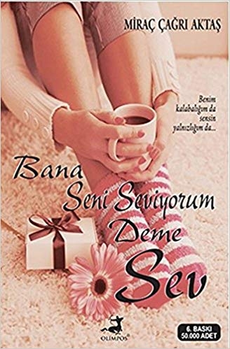 Bana Seni Seviyorum Deme Sev - Mirac Cagri Aktas