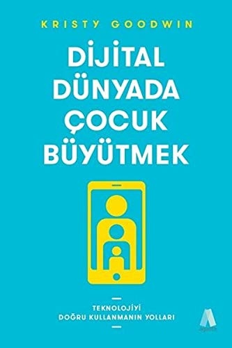 Digital Dünyada Cocuk Büyütmek - Kristy Goodwin