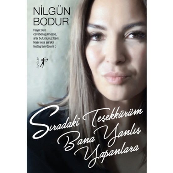 Siradaki Tesekkürüm Bana Yanlis Yapanlara Gelsin - Nilgün Bodur