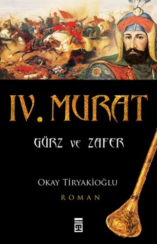 IV. Murat Gürz ve Zafer - Okay Tiryakioglu