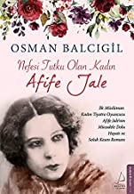 Afife Jale - Nefesi Tutku Olan Kadin - Osman Balligil