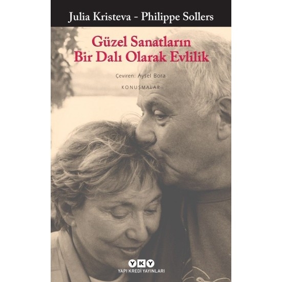 Güzel sanatlarin Bir Dali Olarak Evlilik - Julia Kristeva - Phillippe Sollers
