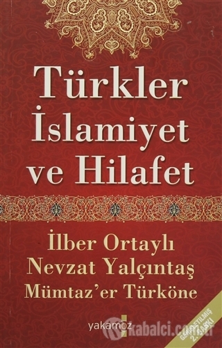 Türkler Islamiyet ve Hilafet - Ilber Ortayli - Nevzat Yalcintas - Mümtaz'er Türköne