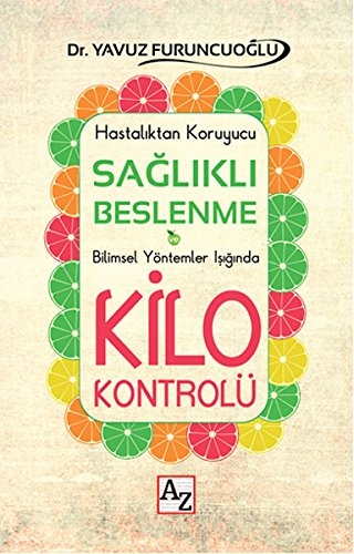 Kilo Kontrolü - Hastalilardan Koruyucu Saglikli Beslenme - Dr. Yavuz Furuncuoglu