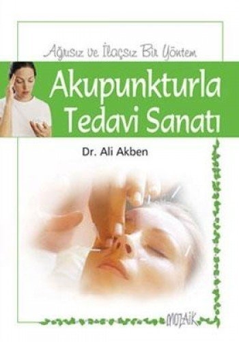 Akapunkturla Tedavi Sanati - Dr. Ali Akben