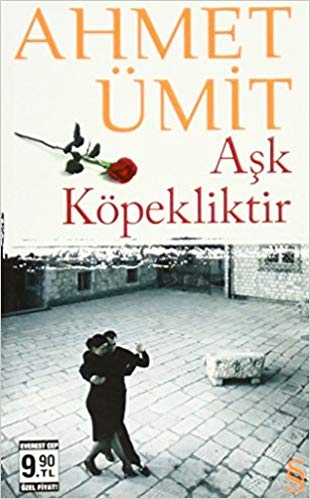 Ask Kopekliktir - Ahmet Umit