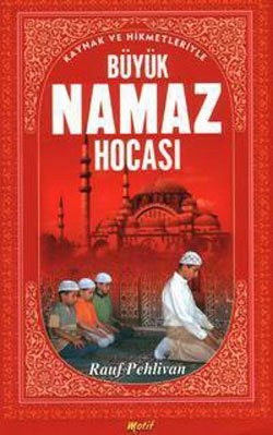 Büyük Namaz Hocasi - Rauf Pehlivan