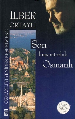 Son Imparatorluk Osmanli - Ilber Ortayli
