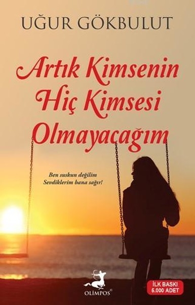 Artik Kimsenin Hic Kimsesi Olmayacagim - Ugur Gökbulut