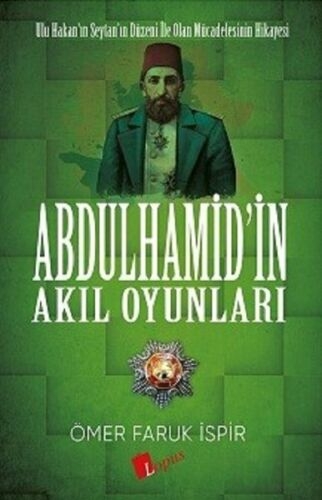 Abdülhamid'in Akil Oyunlari - Ömer Faruk Ispir