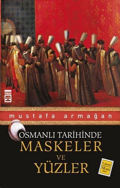 Osmanli Tarihinde Maskeler ve Yüzler - Mustafa Armagan
