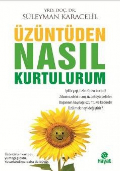 Üzüntüden Nasil Kurtulurum - Yrd. Doc. Dr. Süleyman Karacelil