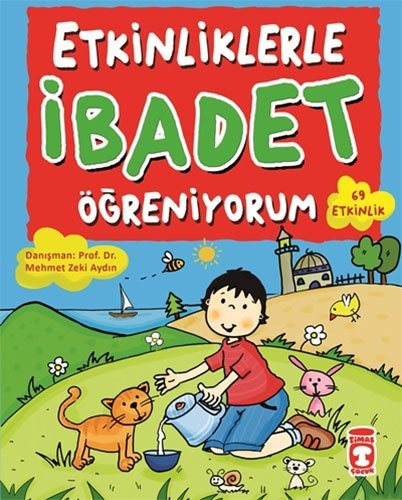 Etkinliklerle Ibadet Ögreniyorum - Danisman : Prof. Dr. Mehmet Zeki Aydin