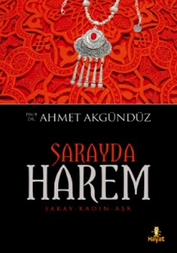 Sarayda Harem - Saray - Kadin - Ask - Prof. Dr. Ahmet Akgündüz