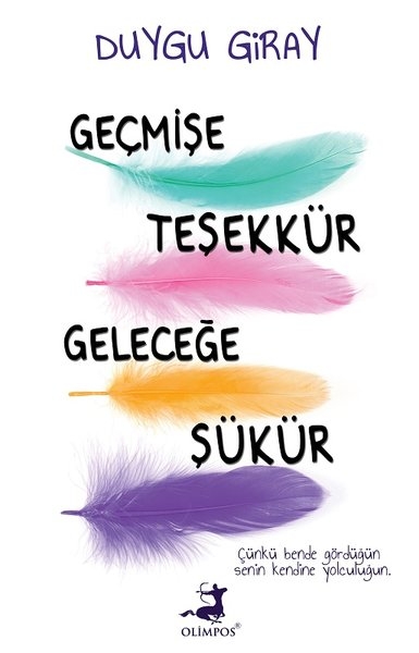 Gecmise Tesekkür Gelecege Sükür - Duygu Giray