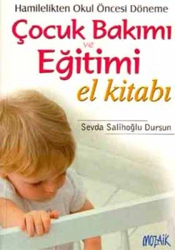 Hamilelikten Okul Öncesi Döneme Cocuk Bakimi ve Egitimi El Kitabi - Sevda Salihoglu Dursun