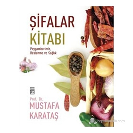 Sifalar Kitabi - Peygamberimiz Beslenme ve Saglik - Pof. Dr. Mustafa Karatas