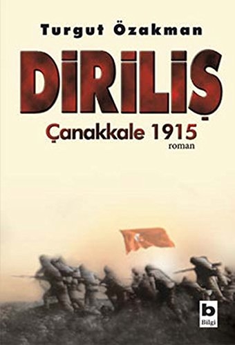 Dirilis - Canakkale 1915 - Turgut Özakman
