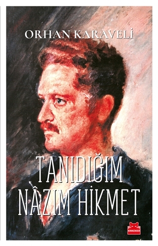 Tanidigim Nazim Hikmet - Orhan Karaveli