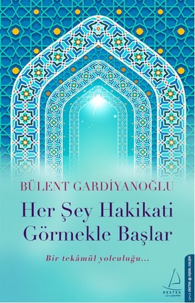 Her Sey Hakikati Görmekle Baslar - Bülent Gardiyanoglu