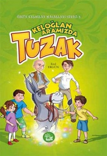 Keloglan Aramizda - Tuzak - Özgün Keloglan Masallari Serisi 3 - Erol Ergün