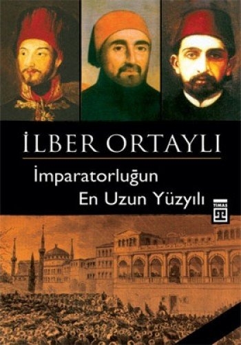 Imparatorlugun En Uzun Yüzyili - Ilber Ortayli