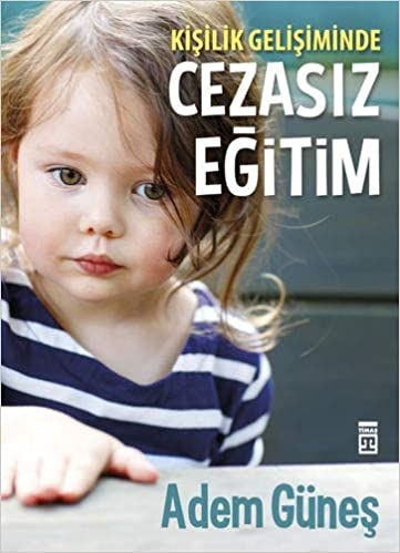 Kisilik Gelisiminde Cezasiz Egitim - Adem Günes