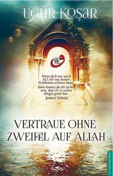 Vertraue Ohne Zweifel Auf Allah - Ugur Kosar