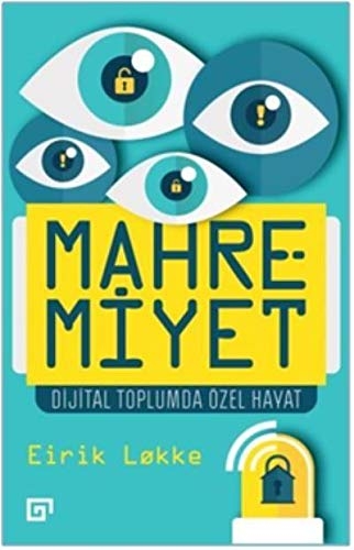 Mahremiyet - Dijital Toplumd Özel Hayat - Eirik Lokke