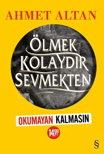 Olmek Kolaydir Sevmekten - Ahmet Altan