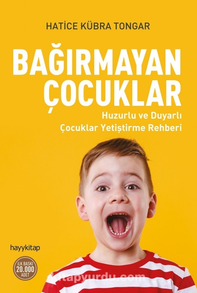 Bagirmayan Cocuklar Huzurlu ve Duyarli Cocuklar Yetistirme Rehberi